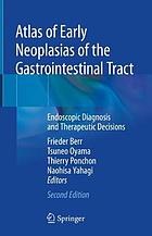 ATLAS OF EARLY NEOPLASIAS OF THE GASTROINTESTINAL TRACT : endoscopic diagnosis.