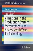 Vibrations in the Production System : Measurement and Analysis with Water Jet Technology