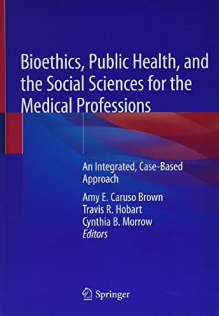 Bioethics, Public Health, and the Social Sciences for the Medical Professions