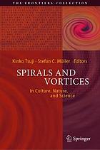 Spirals and vortices : in culture, nature, and science