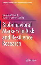 Biobehavioral markers in risk and resilience research