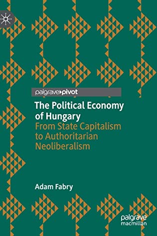 The Political Economy of Hungary