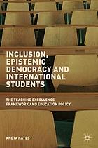 Inclusion, Epistemic Democracy and International Students : The Teaching Excellence Framework and Education Policy