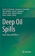 Deep oil spills facts, fate, and effects