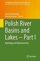 The handbook of environmental chemistry Volume 86 Polish river basins and lakes / volume editors: Ewa Korzeniewska, Monika Harnisz ; with contributions by M. Adamczyk [und viele weitere] Part 1 Hydrology and hydrochemistry.