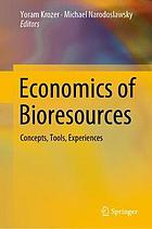 Economics of Bioresources : Concepts, Tools, Experiences