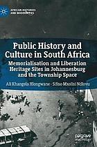 Public history and culture in South Africa : memorialisation and liberation heritage sites in Johannesburg and the township space