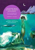 Tradition-based natural resource management : practice and application in the Hawaiian Islands