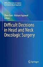 Difficult decisions in head and neck oncologic surgery