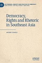 Democracy, rights and rhetoric in Southeast Asia