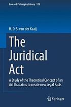 The juridical act : a study of the theoretical concept of an act that aims to create new legal facts