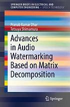 Advances in audio watermarking based on matrix decomposition