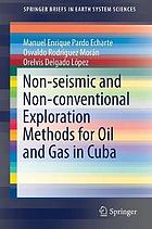 Non-seismic and non-conventional exploration methods for oil and gas in Cuba