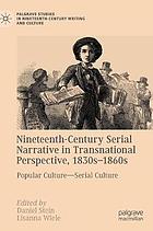 Nineteenth-Century Serial Narrative in Transnational Perspective, 1830s−1860s : Popular Culture--Serial Culture