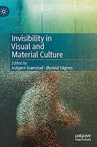 Invisibility in Visual and Material Culture