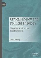 Critical theory and political theology : the aftermath of the enlightenment