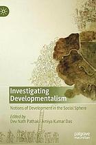 Investigating developmentalism : notions of development in the social sphere