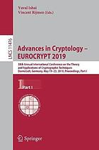 Advances in Cryptology - EUROCRYPT 2019 : 38th Annual International Conference on the Theory and Applications of Cryptographic Techniques, Darmstadt, Germany, May 19-23, 2019, Proceedings, Part I