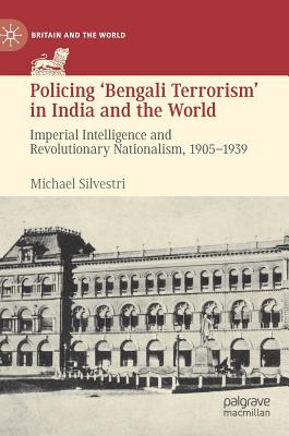 Policing 'bengali Terrorism' in India and the World