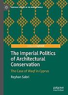 The imperial politics of architectural conservation : the case of Waqf in Cyprus