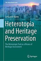 Heterotopia and heritage preservation : the heterotopic tool as a means of heritage assessment