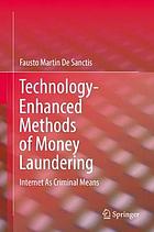 Technology-Enhanced Methods of Money Laundering : Internet As Criminal Means