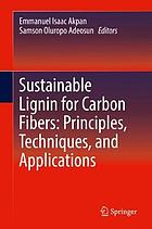 Sustainable Lignin for Carbon Fibers: Principles, Techniques, and Applications