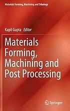 Materials Forming, Machining and Post Processing