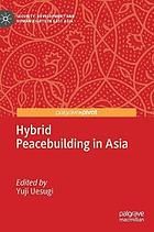 Hybrid peacebuilding in Asia