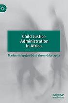 Child justice administration in Africa