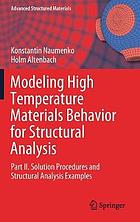 Modeling High Temperature Materials Behavior for Structural Analysis : Part II. Solution Procedures and Structural Analysis Examples