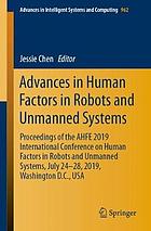 Advances in Human Factors in Robots and Unmanned Systems : Proceedings of the AHFE 2019 International Conference on Human Factors in Robots and Unmanned Systems, July 24-28, 2019, Washington D.C., USA