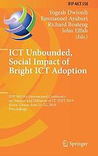 ICT unbounded : social impact of bright ICT adoption : IFIP WG 8.6 International Conference on Transfer and Diffusion of IT, TDIT 2019, Accra, Ghana, June 21-22, 2019, proceedings