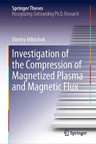 Investigation of the Compression of Magnetized Plasma and Magnetic Flux (Springer Theses)