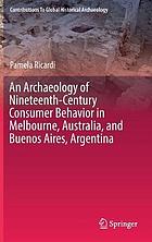 An Archaeology of Nineteenth-Century Consumer Behavior in Melbourne, Australia, and Buenos Aires, Argentina