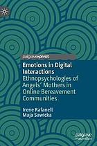 Emotions in digital interactions : ethnopsychologies of angels' mothers in online bereavement communities