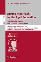 Human Aspects of It for the Aged Population. Social Media, Games and Assistive Environments