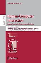 Human-computer interaction : design practice in contemporary societies : Thematic Area, HCI 2019, Held as Part of the 21st HCI International Conference, HCII 2019, Orlando, FL, USA, July 26-31, 2019, proceedings. Part III