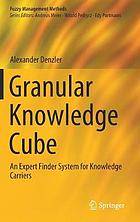 Granular knowledge cubes : an expert finder system for knowledge carriers