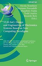 VLSI-SoC : design and engineering of electronics systems based on new computing paradigms : 26th IFIP WG 10.5/IEEE International Conference on Very Large Scale Integration, VLSI-SoC 2018, Verona, Italy, October 8-10, 2018, Revised and extended selected papers