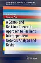 A game- and decision-theoretic approach to resilient interdependent network analysis and design