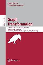 Graph Transformation : 12th International Conference, ICGT 2019, Held as Part of STAF 2019, Eindhoven, the Netherlands, July 15-16, 2019, Proceedings