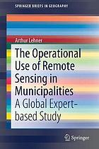 The Operational Use of Remote Sensing in Municipalities : a Global Expert-based Study