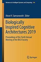 Biologically Inspired Cognitive Architectures 2019 : Proceedings of the Tenth Annual Meeting of the BICA Society