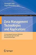 Data Management Technologies and Applications : 7th International Conference, DATA 2018, Porto, Portugal, July 26-28, 2018, Revised Selected Papers