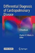 Differential diagnosis of cardiopulmonary disease : a handbook