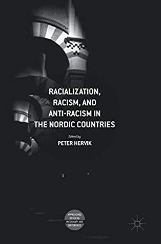 Racialization, Racism, and Anti-Racism in the Nordic Countries (Approaches to Social Inequality and Difference)