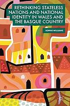 Rethinking stateless nations and national identity in Wales and the Basque Country