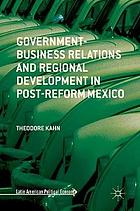 Government-business relations and regional development in post-reform Mexico