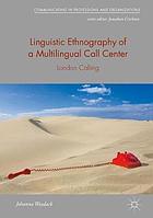 Linguistic ethnography of a multilingual call center : London calling